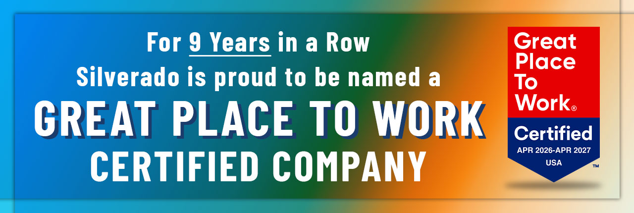 Banner: For 9 years in a row, Silverado is proud to be named a Great Place to Work Certified company.